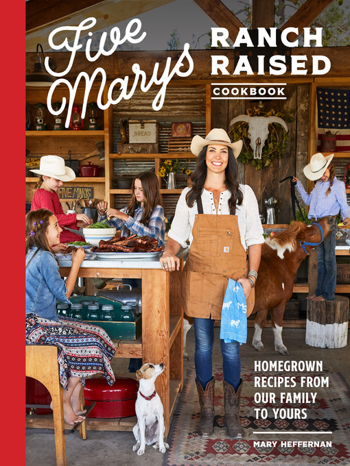 Title details for Five Marys Ranch Raised Cookbook by Mary Heffernan - Available